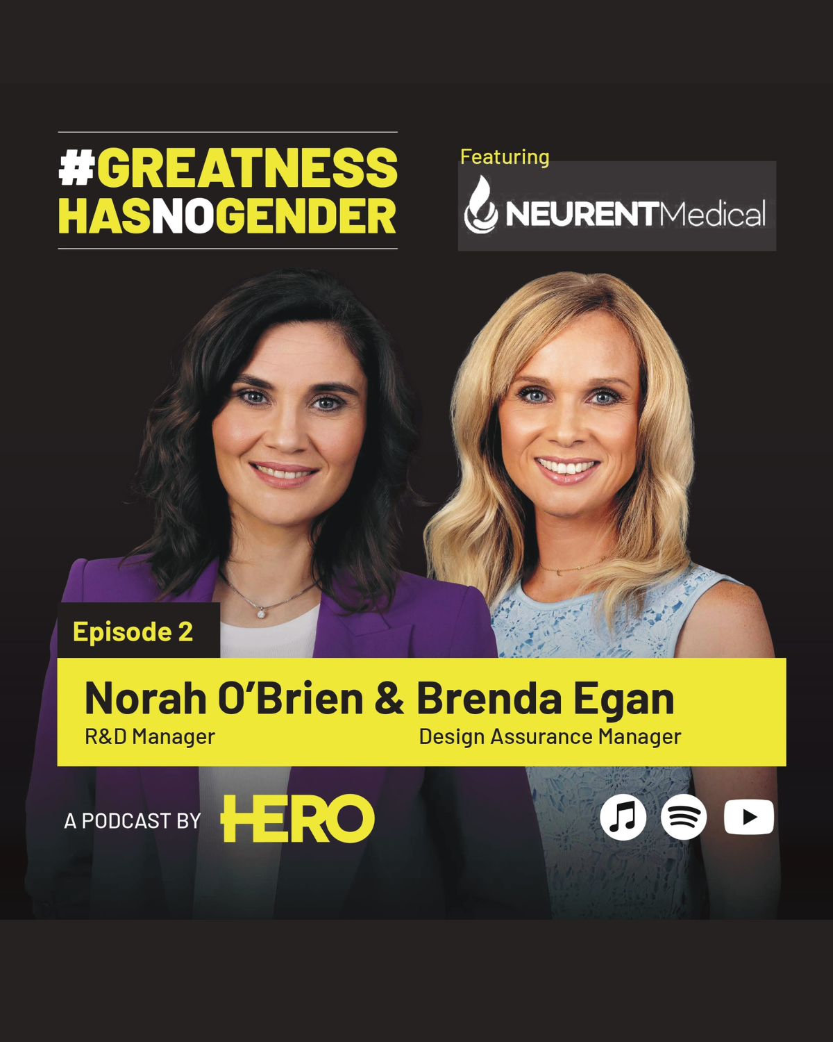 #GreatnessHasNoGender: Season 4, Episode 2 - Brenda Egan, Design Assurance Manager, and Norah O’Brien, R&D Manager- Neurent Medical 