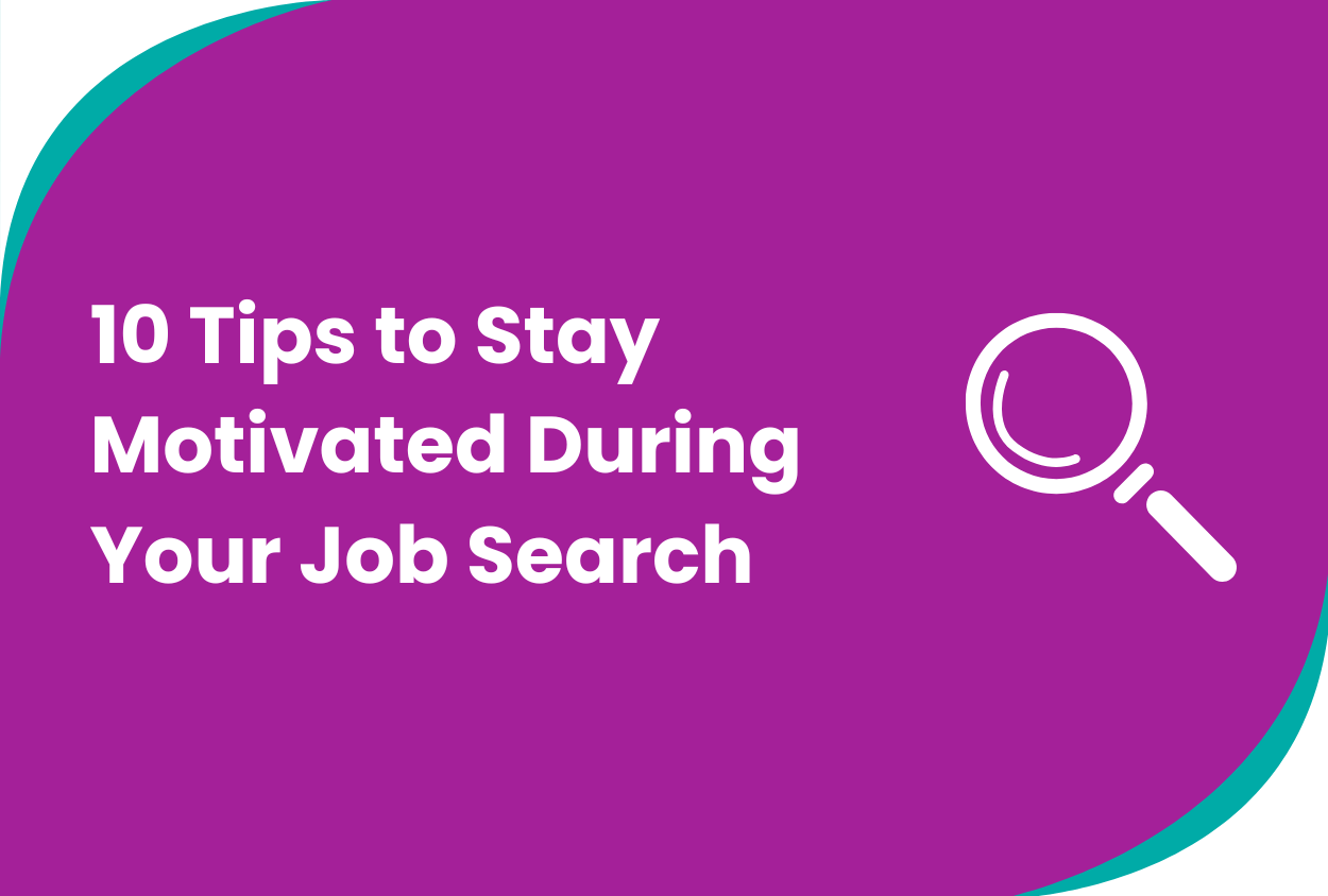 10 Tips to Stay Motivated During Your Job Search