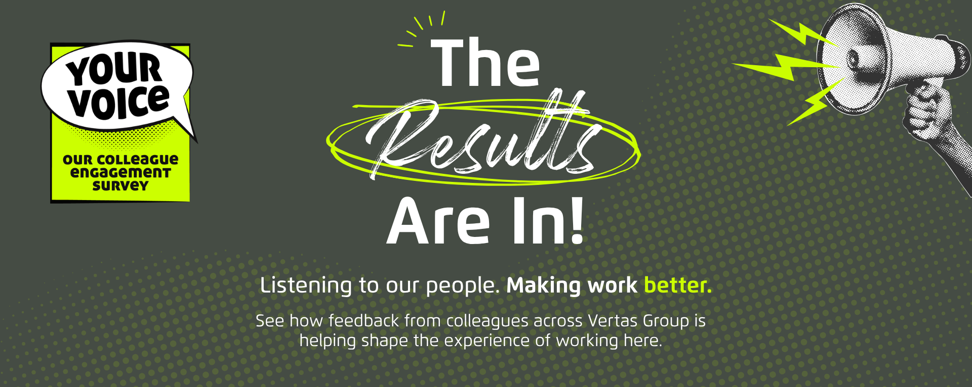 A great place to work is built by listening to feedback and acting on it.