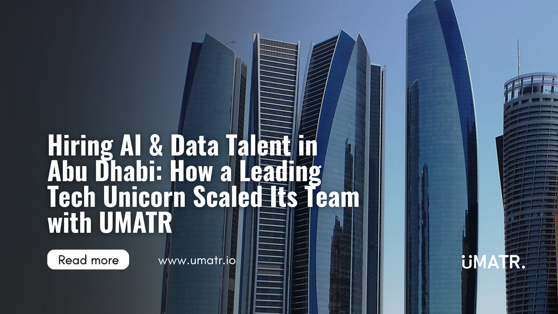 Hiring AI & Data Talent in Abu Dhabi: How a Leading Tech Unicorn Scaled Its Team with UMATR