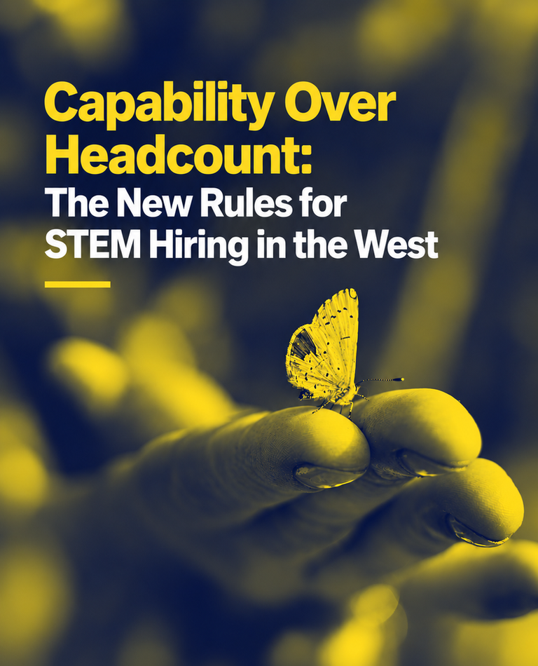 Capability Over Headcount: The New Rules for STEM Hiring in the West