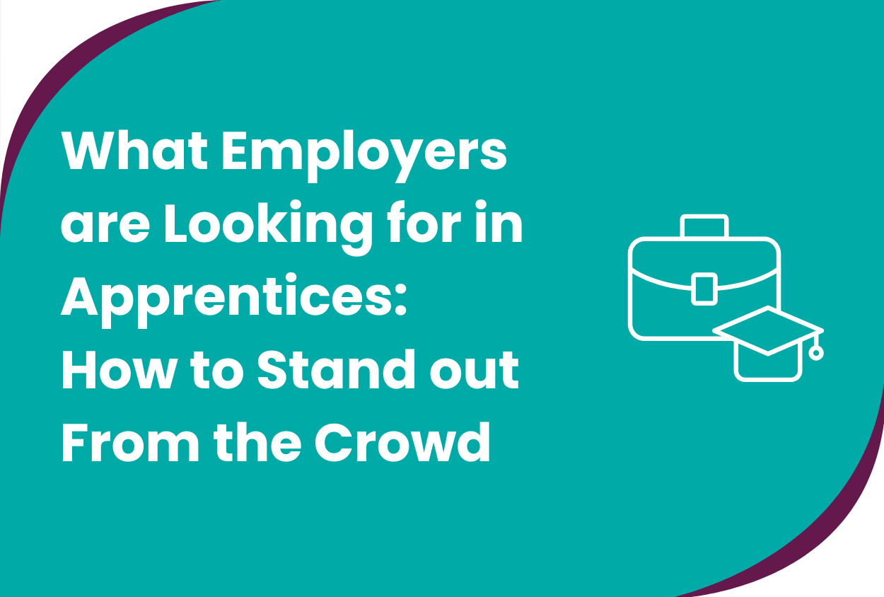 What Employers are Looking for in Apprentices: How to Stand out From the Crowd