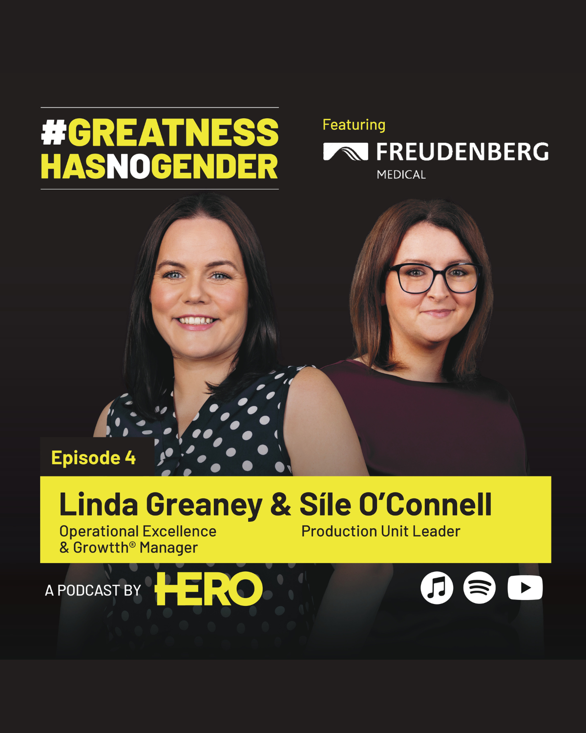 #GreatnessHasNoGender: Season 4, Episode 4 - Linda Greaney, Operational Excellence & Growtth® Manager, and Síle O’Connell, Production Unit Leader – Freudenberg Medical    