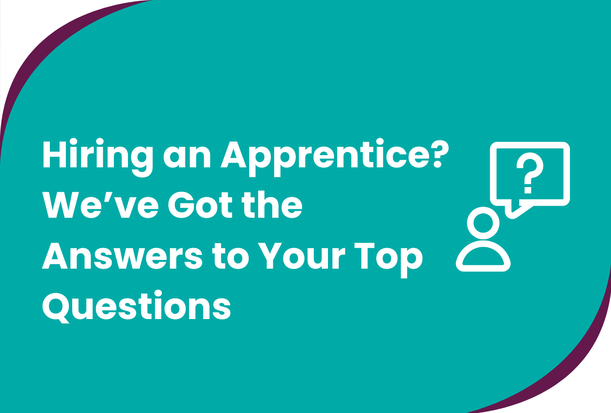 Hiring an Apprentice? We've Got the Answers to Your Top Questions