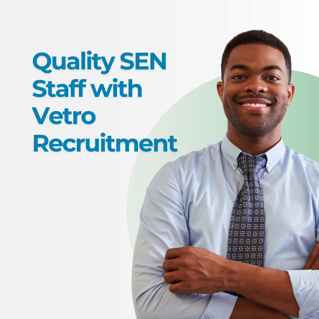 Quality SEN Staff Provided by Vetro Recruitment