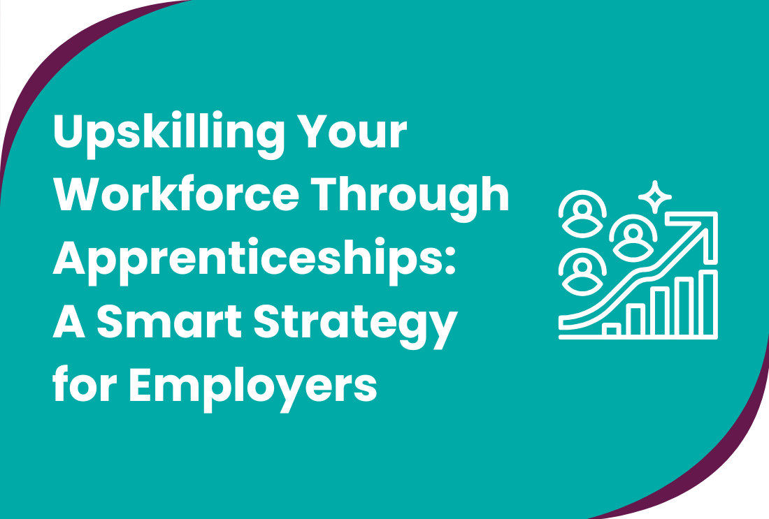 Upskilling Your Workforce Through Apprenticeships: A Smart Strategy for Employers 