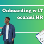 Onboarding w IT oczami HR