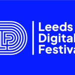 Leeds Digital Festival 2025: Round Up