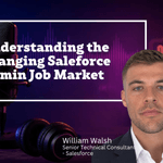 Understanding the Changing Salesforce Admin Job Market