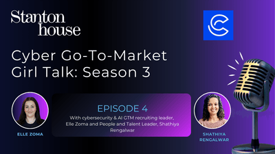 Cyber Go-To-Market Girl Talk - Season Three, Episode 4