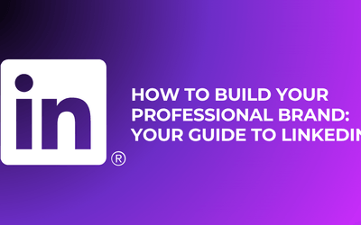 How to Build Your Professional Brand: Your Guide to LinkedIn