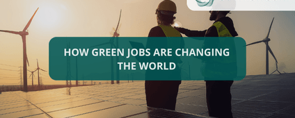 How Green Jobs Are Changing the World