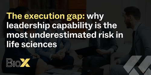 The execution gap: why leadership capability is the most underestimated risk in life sciences