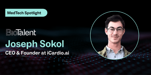 MedTech Spotlight: Joseph Sokol, CEO & Founder at iCardio.ai