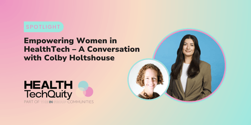 Empowering women in HealthTech: A conversation with Colby Holtshouse