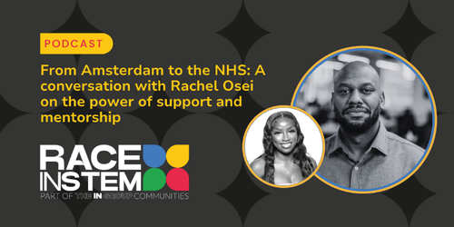From Amsterdam to the NHS: A conversation with Rachel Osei on the power of support and mentorship