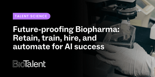Future-proofing Biopharma: Retain, train, hire and automate for AI success