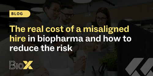 The real cost of a misaligned hire in biopharma and how to reduce the risk