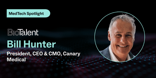 MedTech Spotlight: Bill Hunter, President, CEO & CMO at Canary Medical