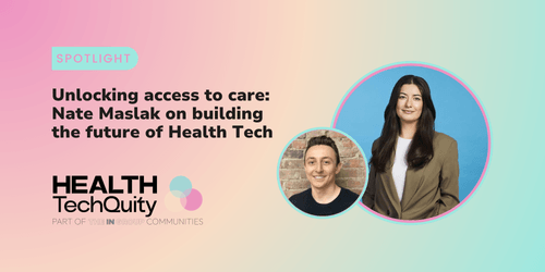 Unlocking access to care: Nate Maslak on building the future of Health Tech