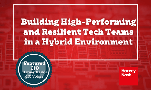 Building High-Performing and Resilient Tech Teams in a Hybrid Environment