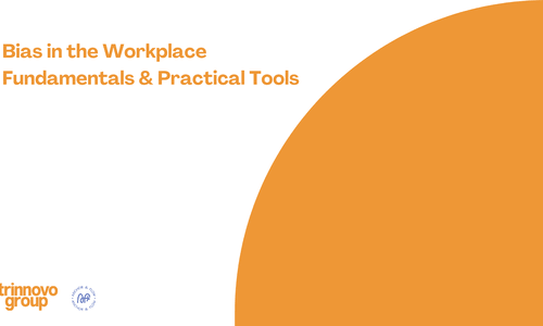 Training | Bias in the Workplace  Fundamentals & Practical Tools