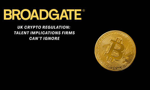 UK Crypto Regulation: Talent Implications Firms Can’t Ignore
