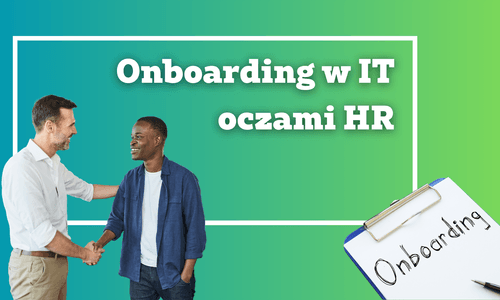 Onboarding w IT oczami HR