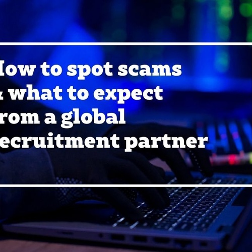  How to spot scams & what to expect from a global recruitment partner 