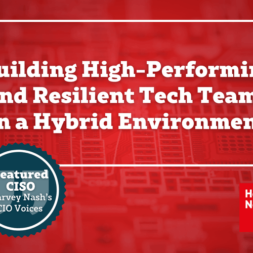 Building High-Performing and Resilient Tech Teams in a Hybrid Environment