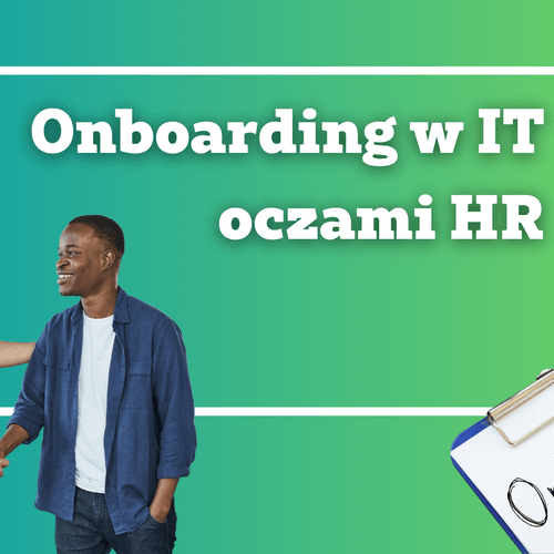 Onboarding w IT oczami HR