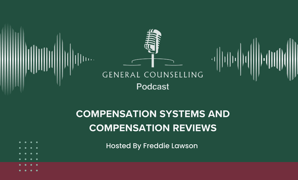General Counselling - Compensation Systems and Compensation Reviews