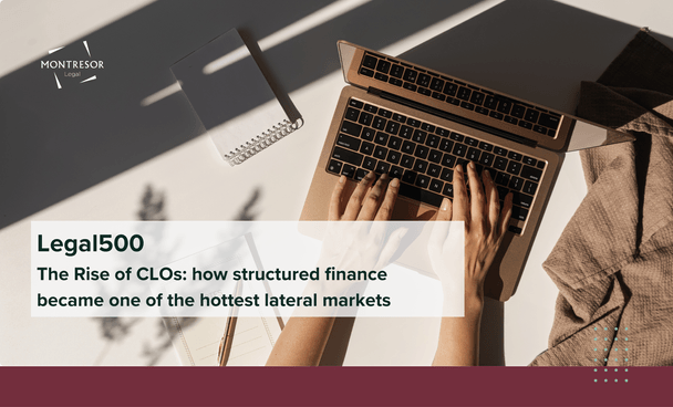 The Rise of CLOs: how structured finance became one of the hottest lateral markets