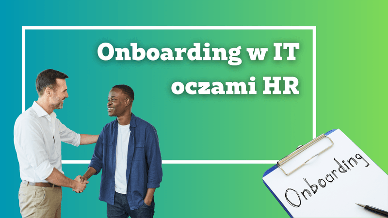 Onboarding w IT oczami HR