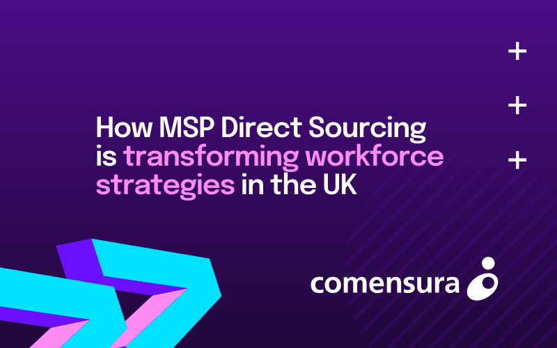 How MSP Direct Sourcing is transforming workforce strategies in the UK 