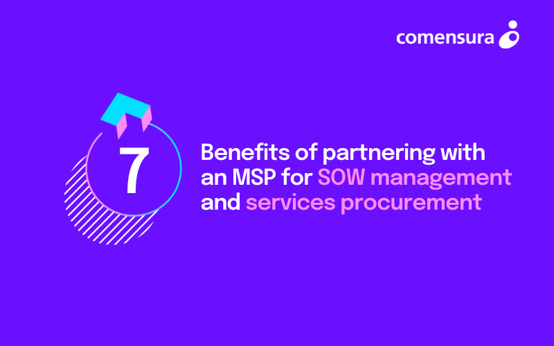 7 Benefits of partnering with an MSP for SOW management and services procurement