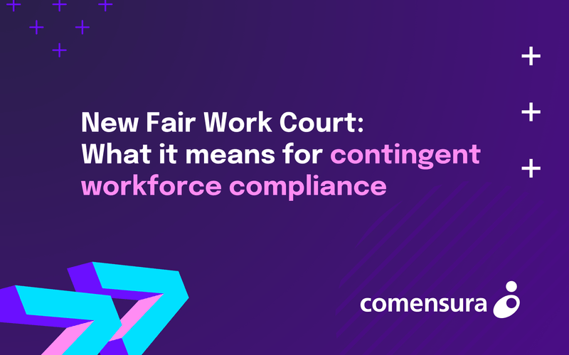 A new Fair Work Court: What it means for contingent workforce compliance