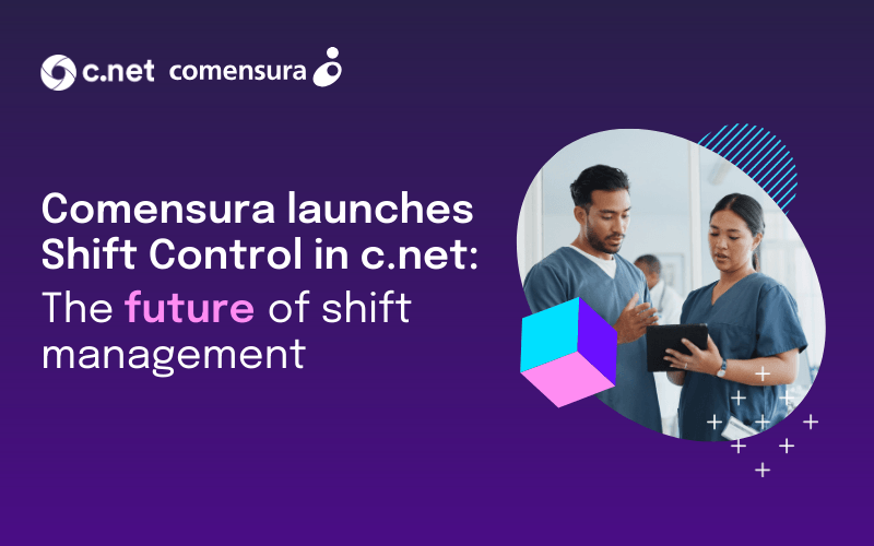 Comensura launches Shift Control in c.net: The future of shift management 
