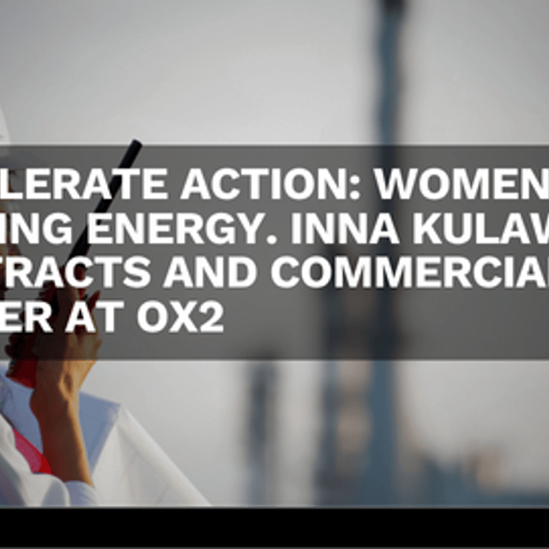  Accelerate Action: Women Leading Energy. Inna Kulawiec, Contracts and Commercial Leader at OX2