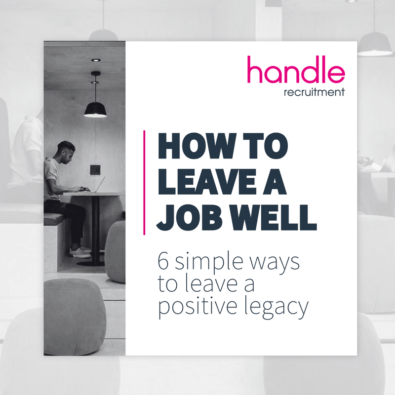 How to leave a job well: 6 simple ways to leave a positive legacy