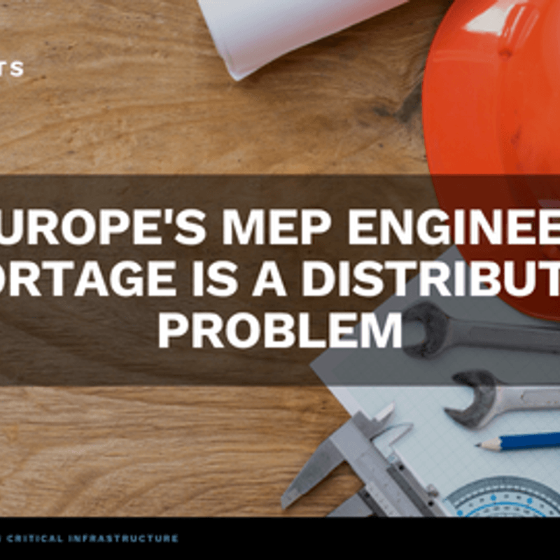 Europe's MEP Engineer Shortage Is a Distribution Problem