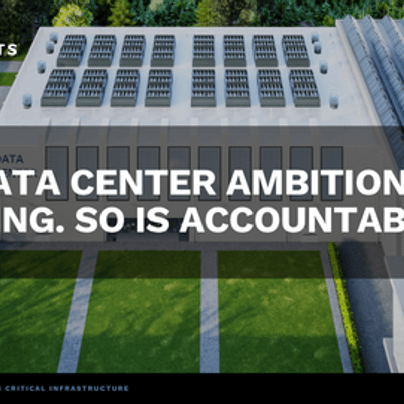Data Center Ambition Is Scaling. So Is Accountability. 