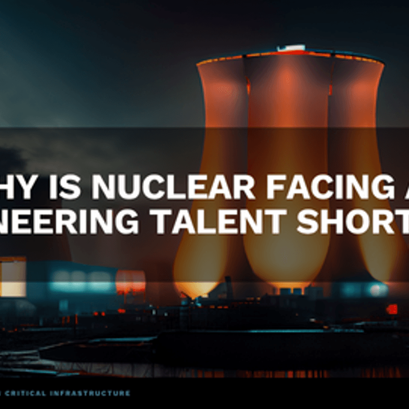 Why Is Nuclear Facing an Engineering Talent Shortage?
