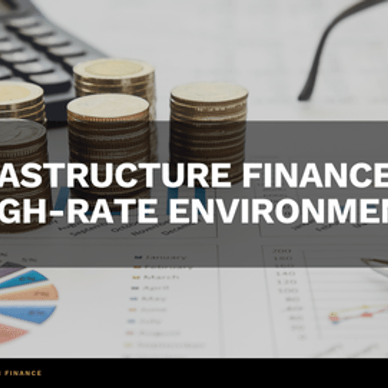 Infrastructure Finance in a High-Rate Environment: Where Is Capital Flowing?