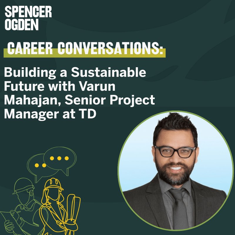 Career Conversations: Building a Sustainable Future with Varun Mahajan, Senior Project Manager at TD