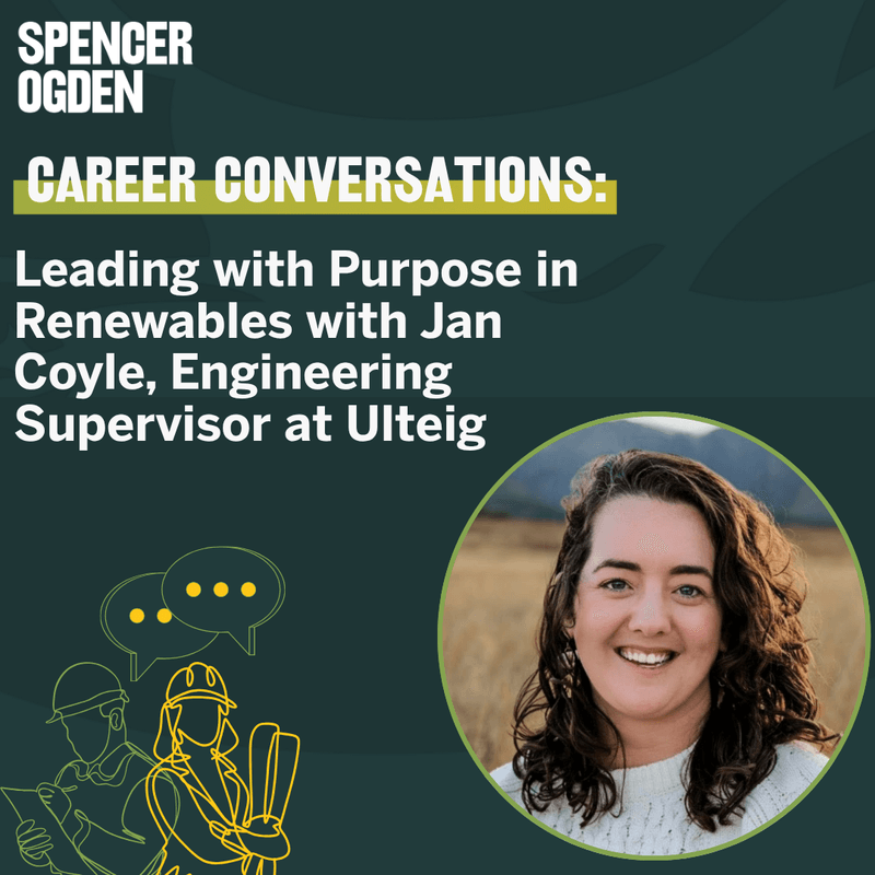 Career Conversations: Leading with Purpose in Renewables with Jan Coyle, Engineering Supervisor at Ulteig