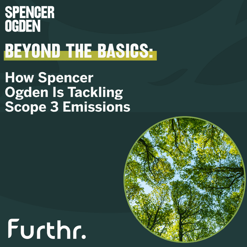 Beyond the Basics: How Spencer Ogden Is Tackling Scope 3 Emissions 