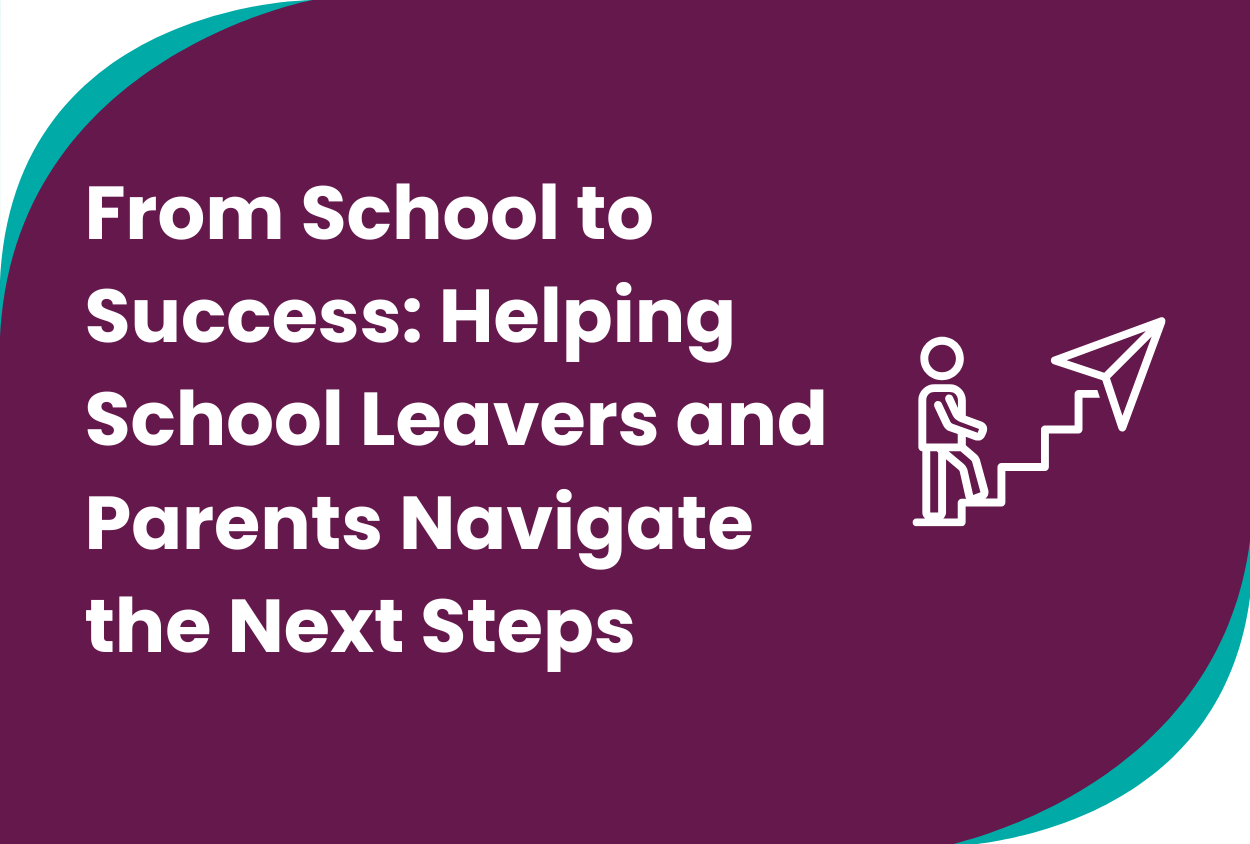 From School to Success: Helping School Leavers and Parents Navigate the Next Steps