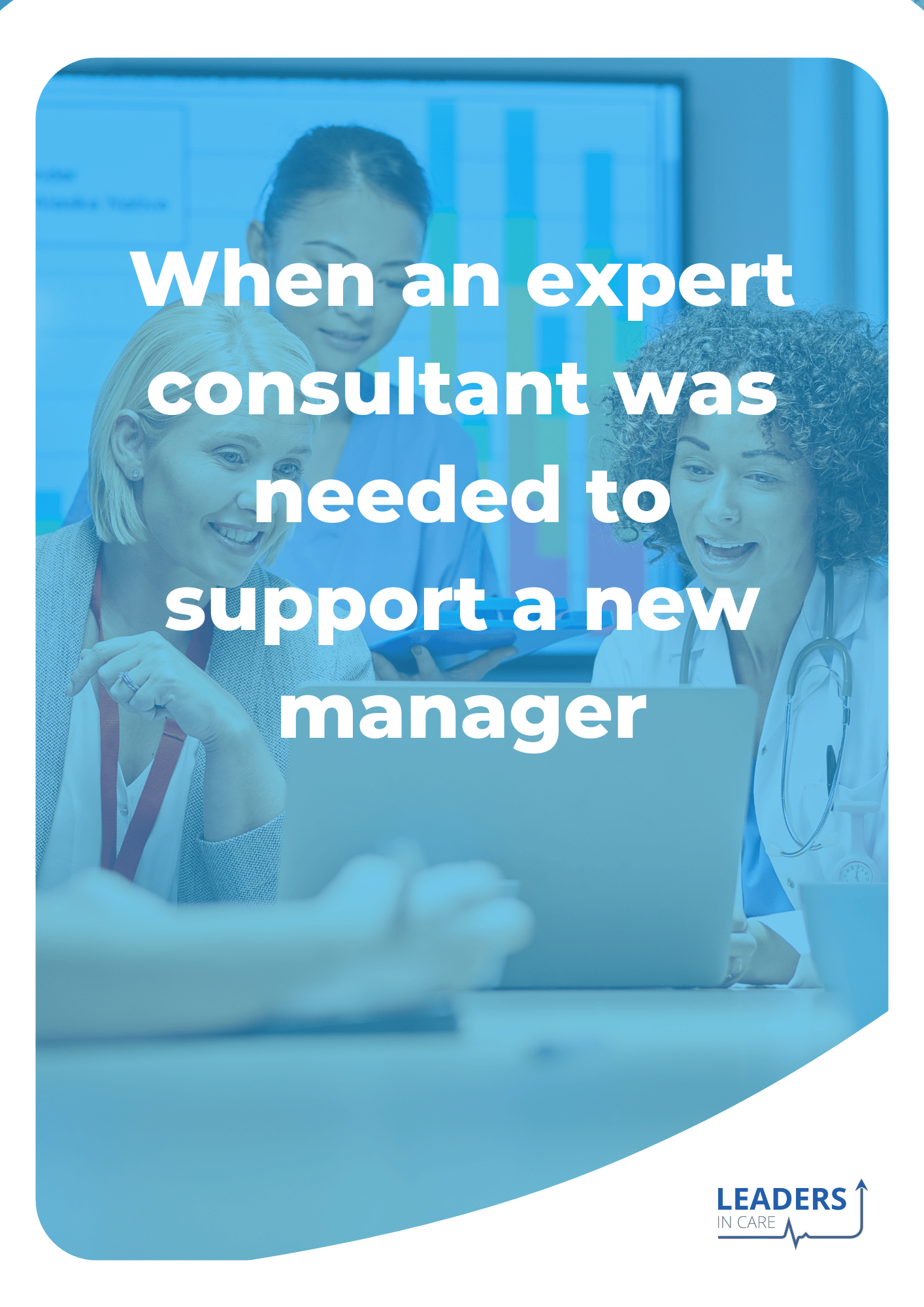When an expert consultant was needed to support a new manager
